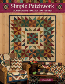 Simple Patchwork (Stunning Quilts That Are a Snap to Stitch) by Kim Diehl, 9781644034941