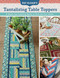 Pat Sloan's Tantalizing Table Toppers (A Dozen Eye-Catching Quilts to Perk Up Your Home) by Pat Sloan, 9781644034958