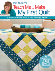 Pat Sloan's Teach Me to Make My First Quilt (A How-to Book for All You Need to Know) by Pat Sloan, 9781644034965