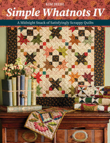 Simple Whatnots IV (A Midnight Snack of Satisfyingly Scrappy Quilts) by Kim Diehl, 9781644035252