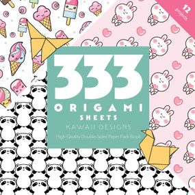 333 Origami Sheets Kawaii Designs (High-Quality Double-Sided Paper Pack Book) by C&T Publishing, 9781644035665