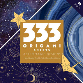 333 Origami Sheets Astro Magic Designs (High-Quality Double-Sided Paper Pack Book) by C&T Publishing, 9781644035672