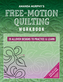 Amanda Murphy's Free-Motion Quilting Workbook (20 Allover Designs to Practice & Learn; Step-by-Step Instructions) by Amanda Murphy, 9781644036365