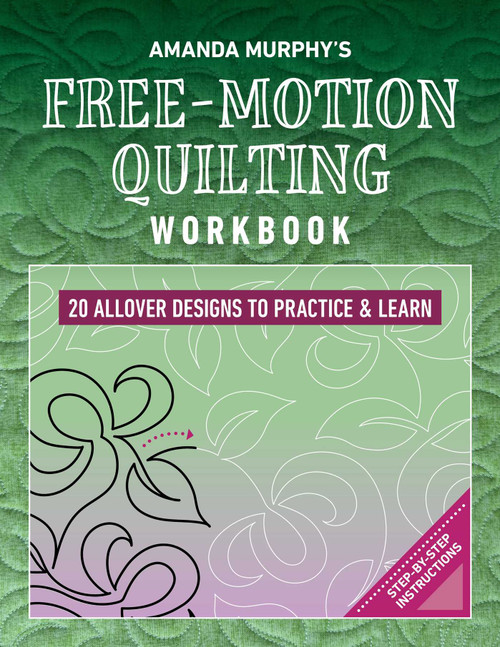 Amanda Murphy's Free-Motion Quilting Workbook (20 Allover Designs to Practice & Learn; Step-by-Step Instructions) by Amanda Murphy, 9781644036365