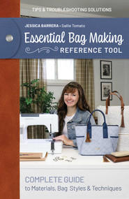 Essential Bag Making Reference Tool (Complete Guide to Materials, Bag Styles & Techniques; Tips & Troubleshooting Solutions) by Jessica Sallie Barrera, 9781644036488