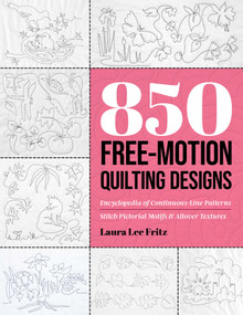 850 Free-Motion Quilting Designs (Encyclopedia of Continuous-Line Patterns; Stitch Pictorial Motifs & Allover Textures) by Laura Lee Fritz, 9781644036716