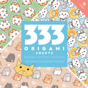 333 Origami Sheets Kawaii Kittens Designs (High-Quality Double-Sided Paper Pack Book) by C&T Publishing, 9781644036815