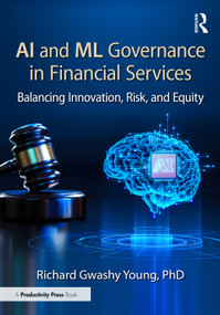 AI and ML Governance in Financial Services (Balancing Innovation, Risk, and Equity) by Richard Gwashy Young, 9781041174578