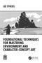 Foundational Techniques for Mastering Environment and Character Concept Art by Lee Stocks, 9781032769899
