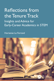 Reflections from the Tenure Track (Insights and Advice for Early-Career Academics in STEM) by Hortense Le Ferrand, 9781041227144
