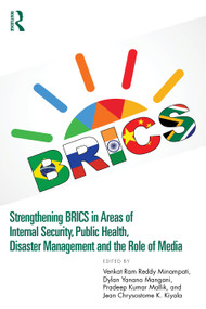 Strengthening BRICS in Areas of Internal Security, Public Health, Disaster Management and the Role of Media by Venkat Ram Reddy Minampati, Dylan Yanano Mangani, Pradeep Mallik, Jean Chrysostome K. Kiyala, 9781041219316