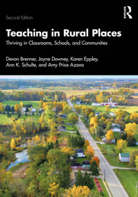 Teaching in Rural Places (Thriving in Classrooms, Schools, and Communities) by Devon Brenner, Jayne Downey, Karen Eppley, Ann K. Schulte, Amy Price Azano, 9781032887531