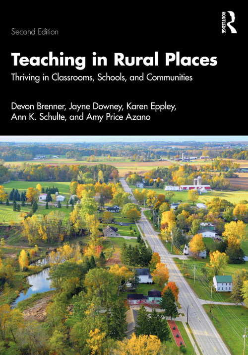 Teaching in Rural Places (Thriving in Classrooms, Schools, and Communities) by Devon Brenner, Jayne Downey, Karen Eppley, Ann K. Schulte, Amy Price Azano, 9781032887531