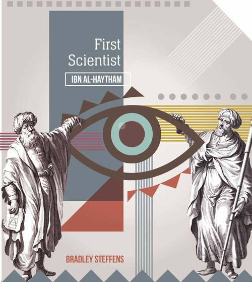 First Scientist (Ibn Al-Haytham) by Bradley Steffens, 9781682060292