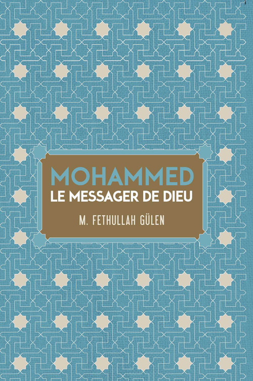 LE MESSAGER DE DIEU MOHAMMED (French Edition) by Fethullah Gulen, Serife Gunay, 9781682060353