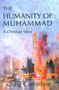 The Humanity of Muhammad (A Christian View) by Craig Considine, 9781682065297