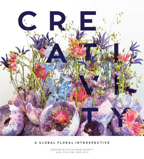 Creativity (A Global Floral Introspective) by Julia Marie Schmitt, 9781733782654