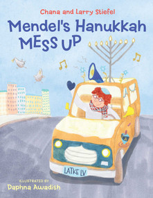 Mendel's Hanukkah Mess Up by Chana Stiefel, Larry Stiefel, Daphna Awadish, 9781735087573
