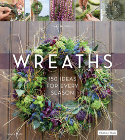 Wreaths (150 Ideas for Every Season) by Laura Marx, 9781735560366