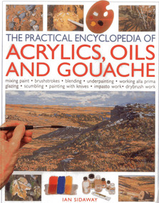 The Practical Encyclopedia of Acrylics Oils and Gouache by Ian Sidaway, 9781780190501