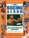 The Boxing Album: An Illustrated History (The complete story of boxing from the pugilists of the classical amphitheatre to the heroes of today) by Peter Brooke-Ball, Derek O'Dell, O.F. Snelling, 9781780190587