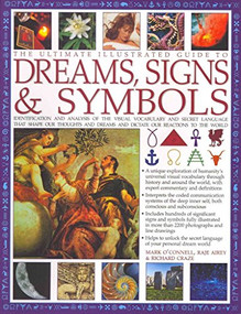 The Ultimate Illustrated Guide to Dreams Signs & Symbols by Mark O'Connell, Raje Airey, Richard Craze, 9781780190709