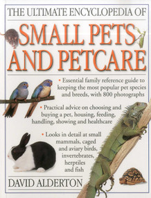 The Ultimate Encyclopedia of Small Pets & Pet Care by David Alderton, 9781780191102