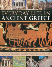 Everyday Life in Ancient Greece by Nigel Rodgers, 9781780191461