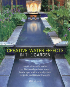 Creative Water Effects in the Garden by Gilly Love, 9781780191515