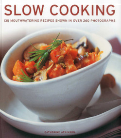 Slow Cooking (135 mouthwatering recipes shown in over 250 photographs) by Catherine Atkinson, 9781780191720