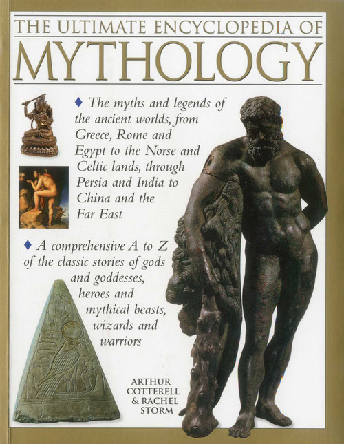 The Ultimate Encyclopedia of Mythology by Arthur Cotterell, Rachel Storm, 9781780191881