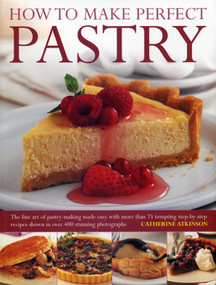 How to Make Perfect Pastry by Catherine Atkinson, 9781780191980