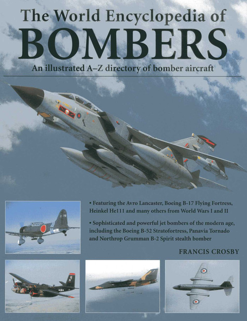 The World Encyclopedia of Bombers (An illustrated A-Z directory of bomber aircraft) by Francis Crosby, 9781780192055