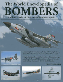 The World Encyclopedia of Bombers (An illustrated A-Z directory of bomber aircraft) by Francis Crosby, 9781780192055