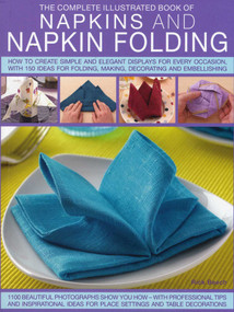 Complete Illustrated Book of Napkins and Napkin Folding by Rick Beech, Andrea Spencer, 9781780192062