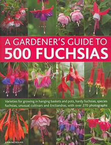 A Gardener's Guide To 500 Fuchsias by John Nicholass, 9781780192079