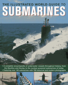 The Illustrated World Guide To Submarines (Featuring over 140 submarines with 700 historical and modern photographs) by John Parker, 9781780192130