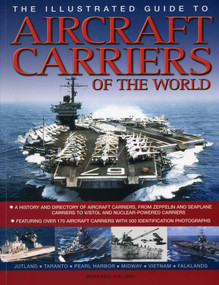 The Illustrated Guide to Aircraft Carriers of the World (Featuring over 170 aircraft carriers with 500 identification photographs) by Bernard Ireland, 9781780192178