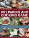 The Hunter's Guide to Preparing and Cooking Game by Robert Cuthbert, Jake Eastham, Andy Parle, 9781780192444