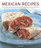 Mexican Recipes (150 fiery recipes shown in 250 vibrant photographs) by Jane Milton, 9781780192482