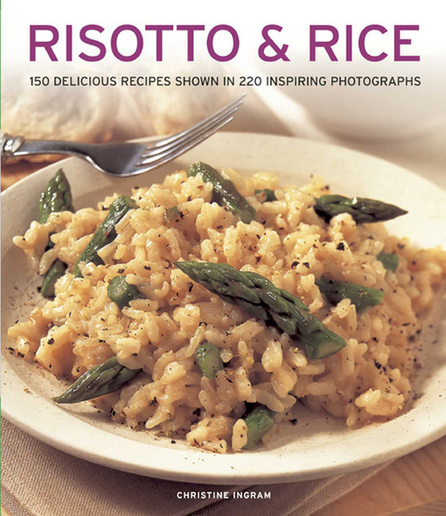 Risotto & Rice (150 delicious recipes shown in 220 inspiring photographs) by Christine Ingram, 9781780192499