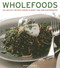Wholefoods (100 Healthy Recipes Shown in More than 300 Photographs) by Nicola Graimes, 9781780192710