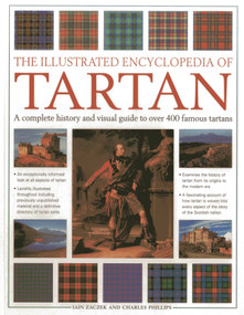 The Illustrated Encyclopedia of Tartan (A Complete History and Visual Guide to Over 400 Famous Tartans) by Iain Zaczek, Charles Phillips, 9781780192758