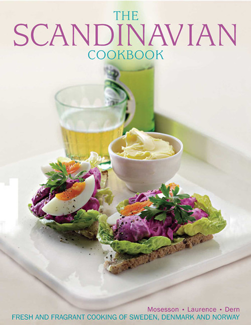 The Scandinavian Cookbook (Fresh And Fragrant Cooking Of Sweden, Denmark And Norway) by Anna Mosesson, Janet Laurence, Judith  H. Dern, 9781780193007