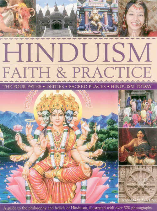 Hinduism Faith & Practice (The Four Paths: Deities, Sacred Places & Hinduism Today) by Rasamandala Das, 9781780193311