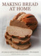 Making Bread at Home (100 recipes for traditional breads of the world shown in 600 photographs) by Christine Ingram, Jennie Shapter, 9781780193380
