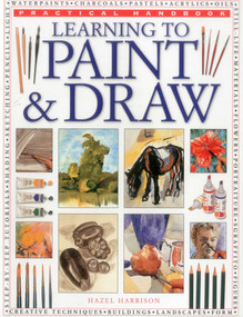 Practical Handbook: Learning to Paint & Draw by Hazel Harrison, 9781780193427