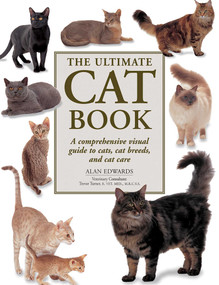 Ultimate Cat Book (A comprehensive visual guide to cats, cat breeds and cat care) by Alan Edwards, 9781780193434