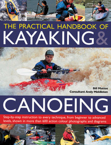 Practical Handbook of Kayaking & Canoeing by Bill Mattos, 9781780193496