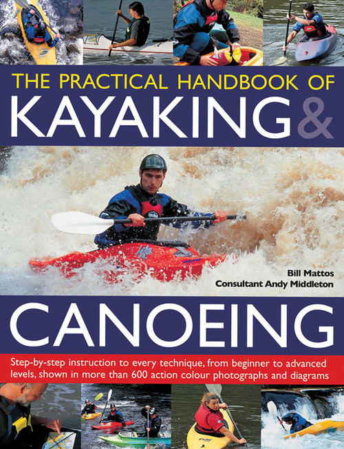 Practical Handbook of Kayaking & Canoeing by Bill Mattos, 9781780193496
